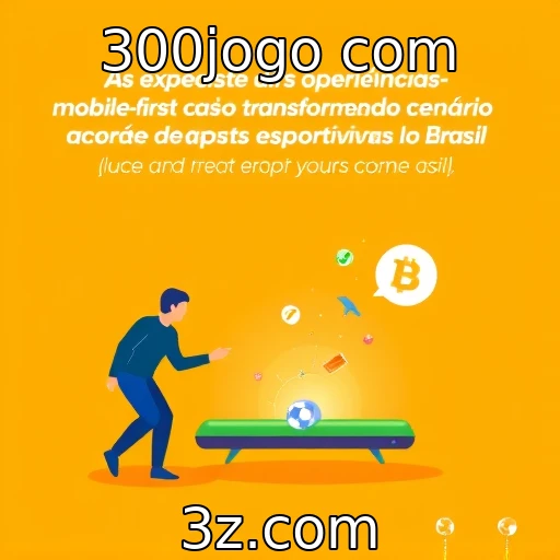 300jogo com Explorando o Crescimento das Apostas Esportivas no Brasil